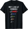 Why I Lose At Cornhole T-Shirt