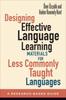 The Designing Effective Language Learning Materials for Less Commonly Taught Languages : A Research-Based Guide Book