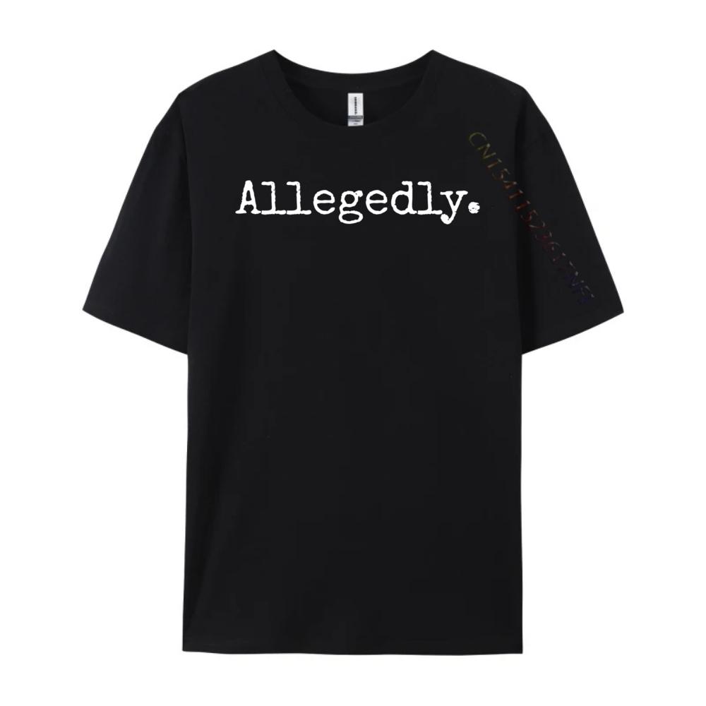 Allegedly Lawyer Lawyer Luxury T Shirt White T Shirt Mens Gifts Print Camisetas De Hombre Cotton Short Sleeve