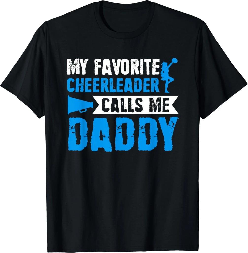 My Favorite Cheerleader Calls me Daddy Cheer Dad Fathers Day T- Shirt