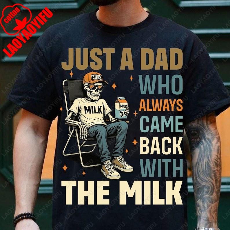 Just A Dad Who Always Came Back with The Milk Raccoon Tees Funny Skeleton Fathers Day Gift for TShirt Summer Soft Cotton Top