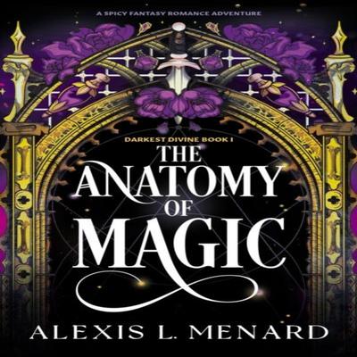 The Anatomy of Magic by Alexis L. Menard Paperback Book 9781836186991