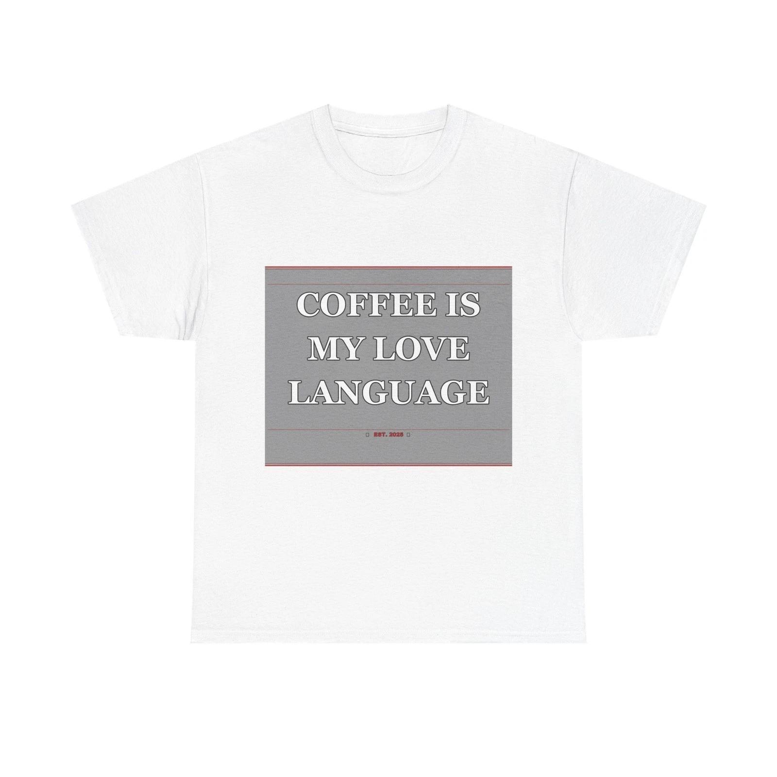 Coffee Is My Love Language - Funny Unisex T-Shirt Gift Idea L