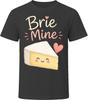 Sassy Brie Mine Cheese Valentine Lover T Shirt