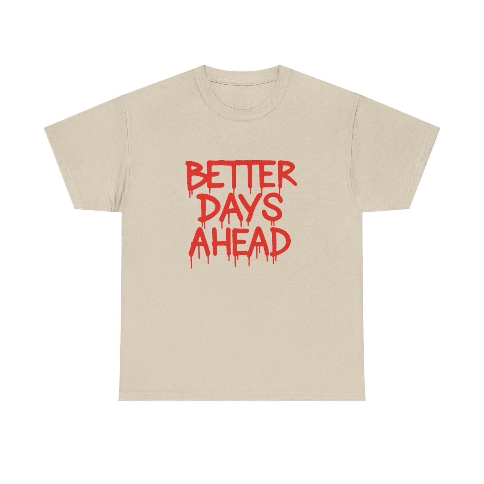 Unisex shirt with  Better Days Ahead  Design, Motivational [...] 2XL