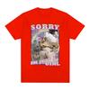 Sorry Im Just A Girl Funny Cat Meme Graphic T-shirts Summer Men Women Fashion Casual T Shirts 100% Cotton Cozy Oversized T-shirt