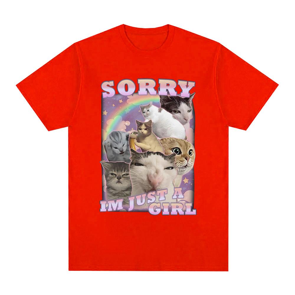 Sorry Im Just A Girl Funny Cat Meme Graphic T-shirts Summer Men Women Fashion Casual T Shirts 100% Cotton Cozy Oversized T-shirt