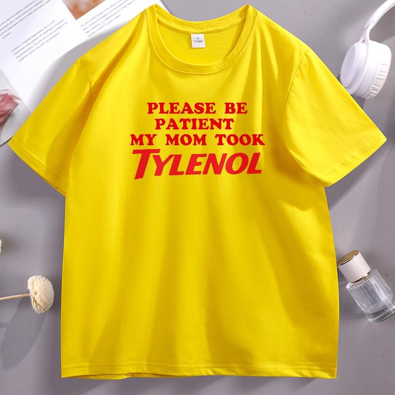 Please Be Patient My Mom Took Tylenol TShirt Unisex Women Please Be Patient Tshirt Comfortable Cotton Short Sleeve Y2k Clothes