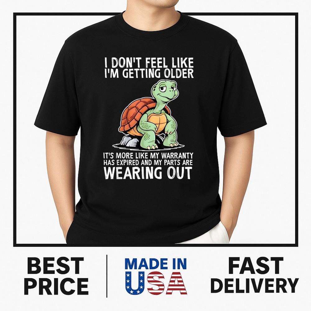 Turtle I Don t Feel Like I m Getting Older It s More T-Shirt ON TREND Unisex T-Shirt XL