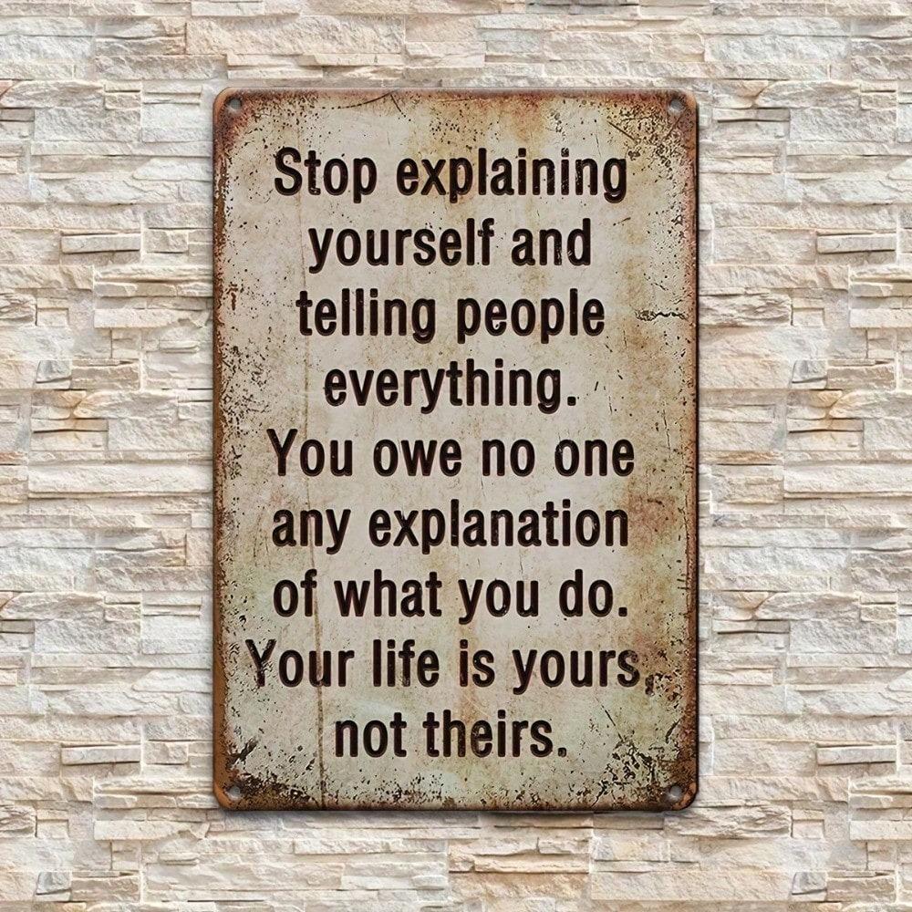 Stop Explaining Yourself Funny Metal Wall Art Sign 8x12 Inch Inspirational Quote Iron Plaque for Home Office Decor