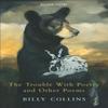 The Trouble with Poetry and Other Poems by Billy Collins Paperback... 9780330441698