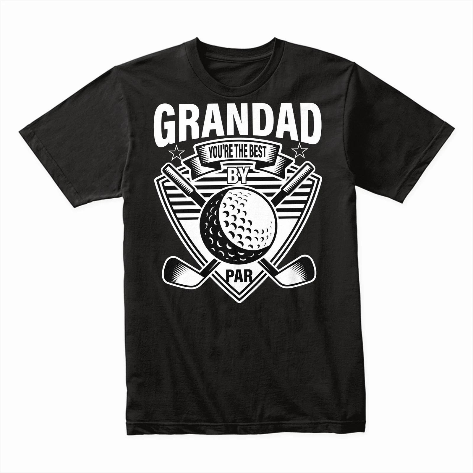 Grandad You re the Best by Par Golf T-Shirt Funny Grandpa Gift, Funny Humor Tee 4XL