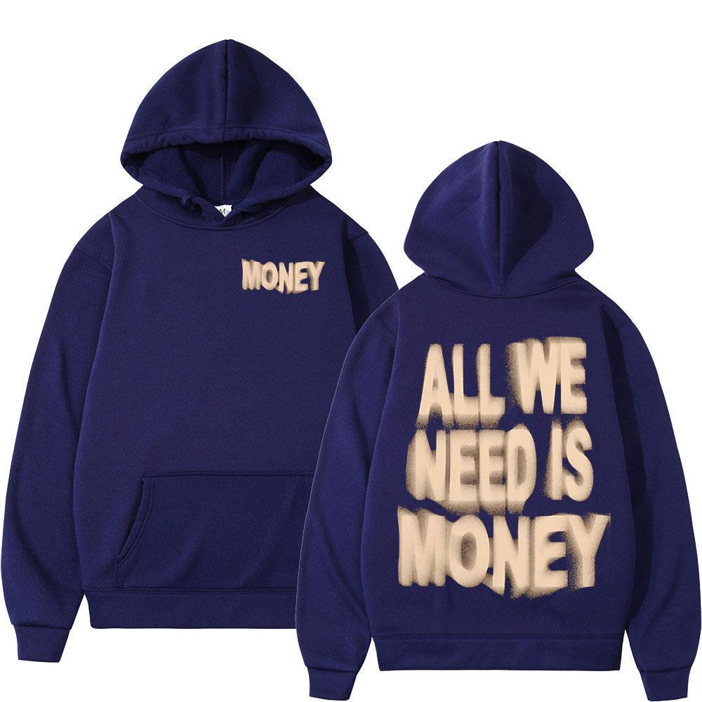 

All We Need Is Money Hoodies Men s Women Clothing Fashion Harajuku Sweatshirts Winter Fleece Keep Warm Long Sleeves Pullovers 3XL