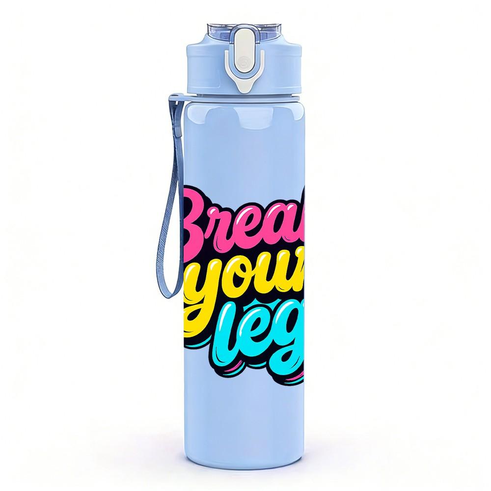 1PC Break Your Leg Letter Print 750ml Color Plastic Sports Water Bottle Leakproof Flip Straw Lid Suitable for Sports Office Home Use