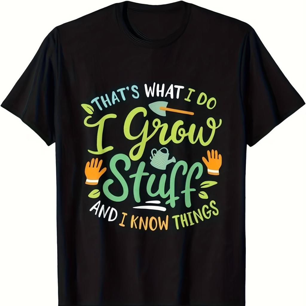 I Grow Stuff Funny Gardener Graphic Tee Men Casual Breathable Crew Neck Cotton T-Shirt Gift