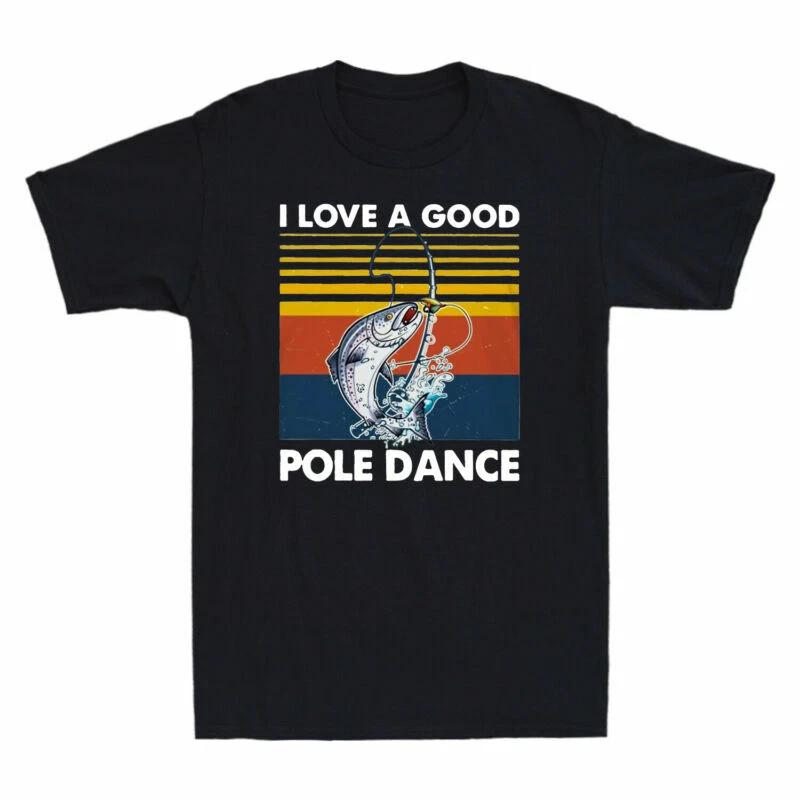 I Love A Good Pole Dance Fishing Bass Vintage Men's T-Shirt Cotton Black Shirts
