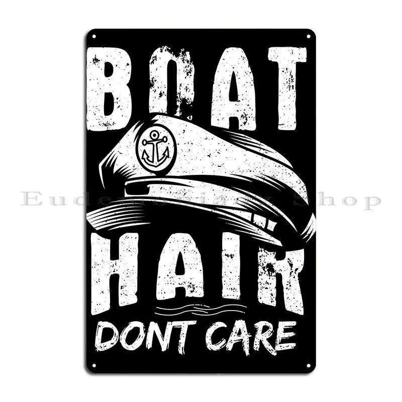 Boat Hair Dont Care Metal Plaque Poster Bar Cave Wall Decor Party Print Garage Tin Sign Poster