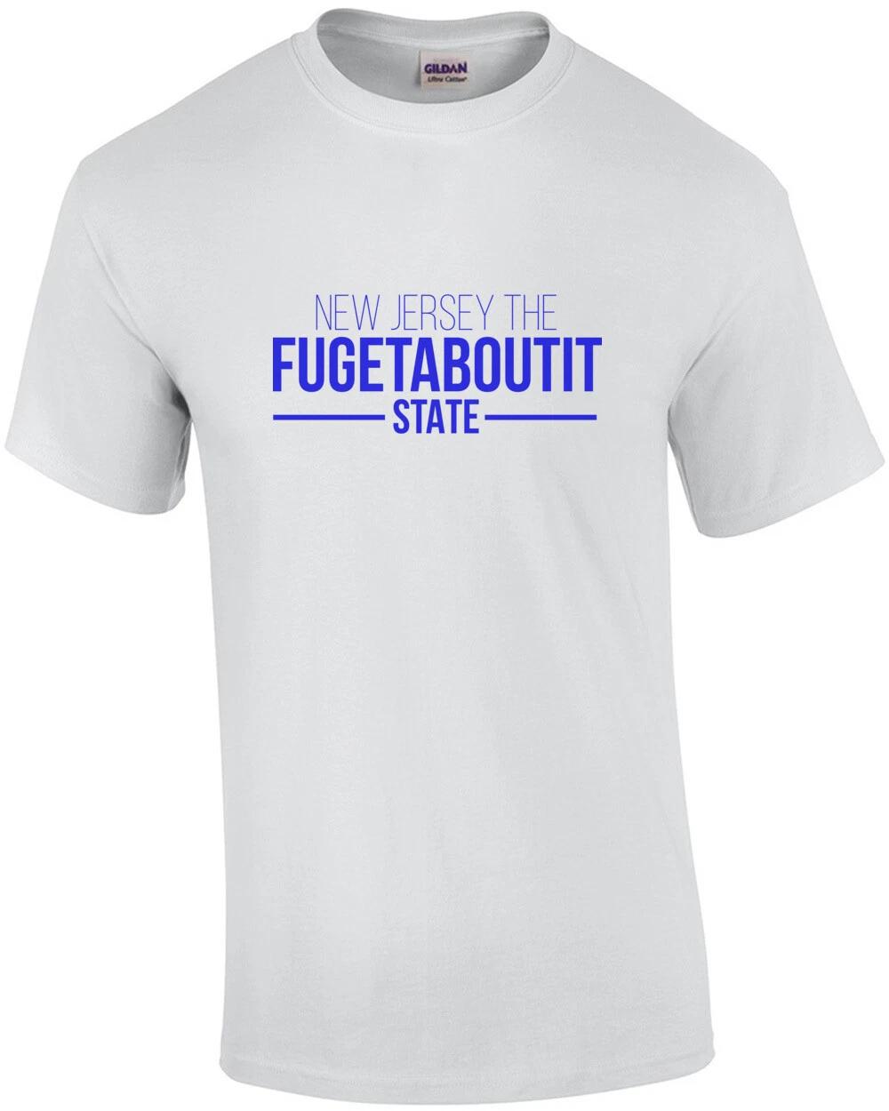 New Jersey The Fugetaboutit State - New Jersey T-Shirt 3XL