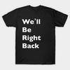 Men Black Print T-shirt We'Ll Be Right Back No-Cut Transfer Paper Print Cotton Tshirt