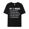 Casual My Five Moods Funny Snarky Printed Short Sleeve Christmas Tees Latest Round Neck Cotton Fabric Tops Shirt Unisex Tshirts