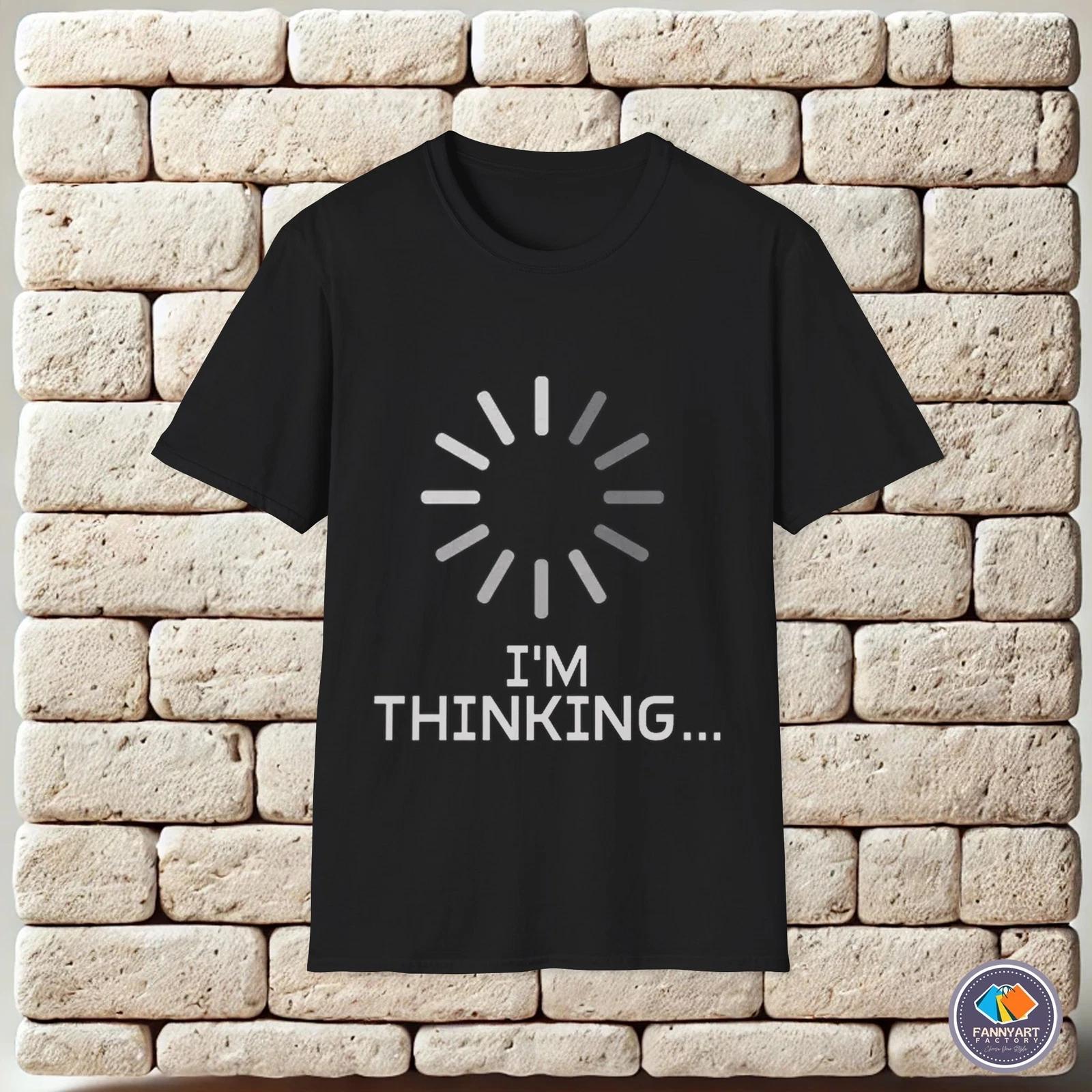 I m Thinking Loading Unisex T-Shirt S