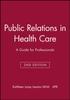 The Public Relations In Health Care : A Guide for Professionals Book