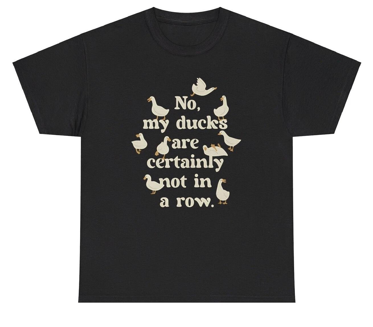 No My Ducks Are Certainly Not In A Row TShirt Animal Lover Mental Health Sad Tee S