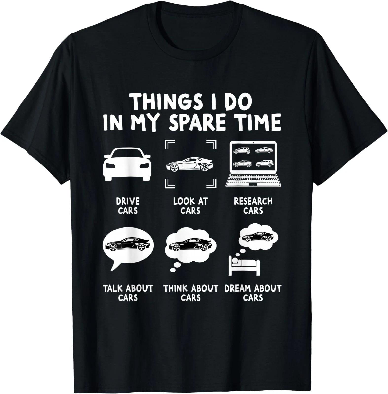 Car Lover Things I Do in My Spare Time Cars Guy Enthusiast T-Shirt 120