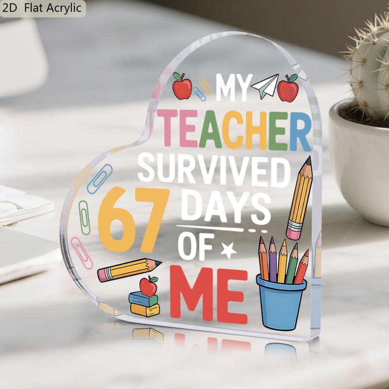 2D Flat, Humorous "My Teacher Survived 67 Days of Me" Acrylic Teacher Appreciation Gift Desktop Decoration Plaque, Suitable for wall Decoration, porch