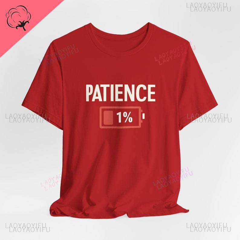 Patience 1 Battery TShirt Funny and Relatable Design Patience Battery Shirt Funny Cotton Relatable Design Relatable Design Tee 4XL