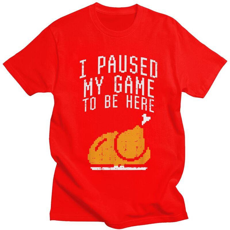 

Custom Fashion Paused My Game To Be Here T Shirts Men ShortSleeve Humor Joke Tshirt Casual Tee Pure Cotton Slim Fit Tshirts S