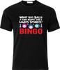 What Has Balls and Keeps the Ladies Smiling BINGO DTF Full Color Cotton T Shirt Mens Womens Tees Top