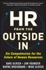 The HR from the Outside In: Six Competencies for the Future of Human Resources Book