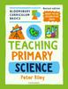 The Bloomsbury Curriculum Basics: Teaching Primary Science Book