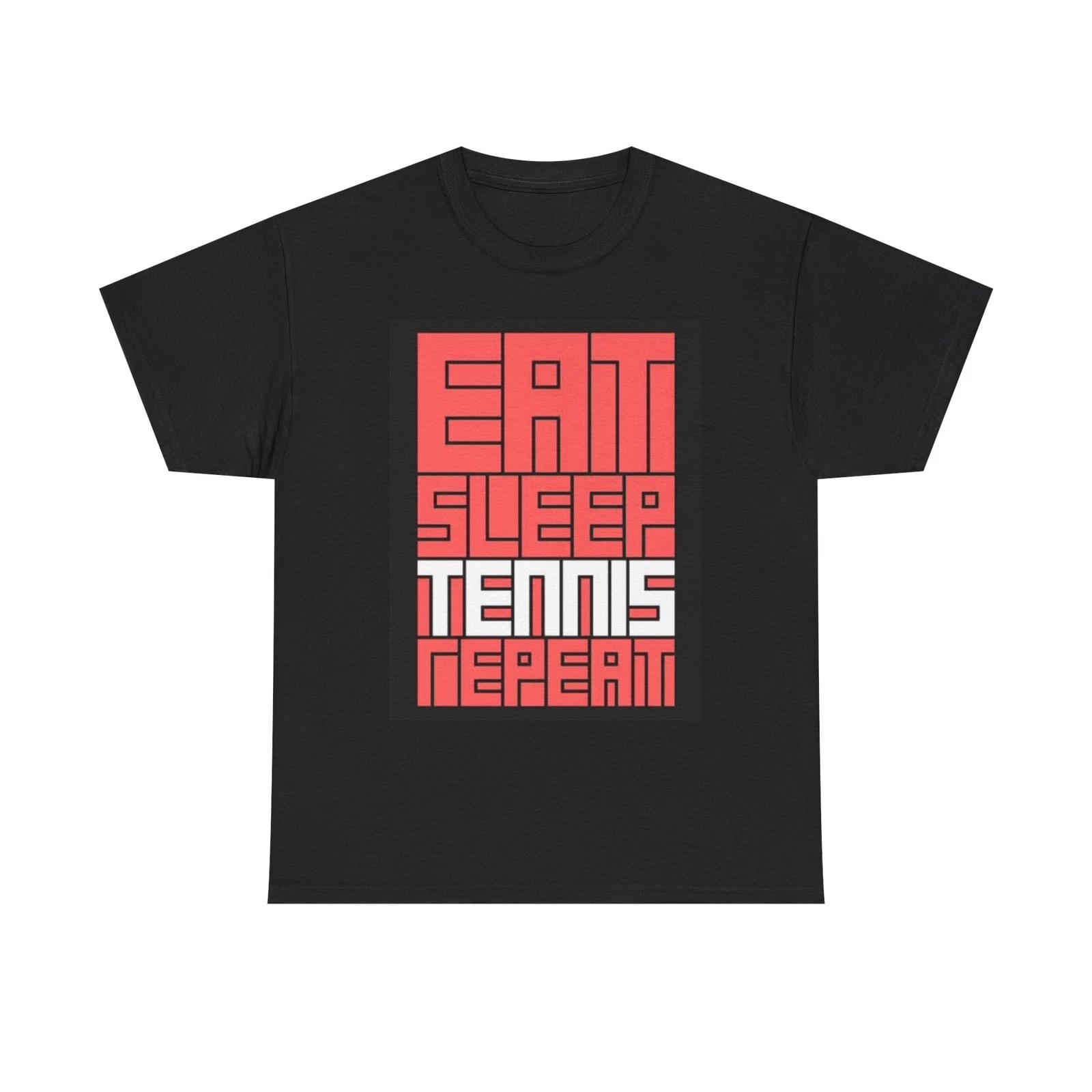 Men s and Women s T-shirts Eat Sleep Tennis Repea M