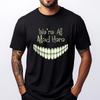 We Are All Mad Here Graphic Tees Anime T Shirts Punk Style Designer T Shirt Men Unisex Mens Clothing Thanksgiving