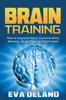 Libro Brain Training : How To Improve Focus, Concentration, Memory, IQ and Start To Think Faster