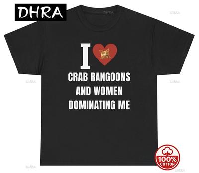 I Love Crab Ragoons and WOMEN Dominating Me T Shirt Funny Food Gag BF Gift Tee In Casual Daily Skater Graphic Tee Grunge T Shirt