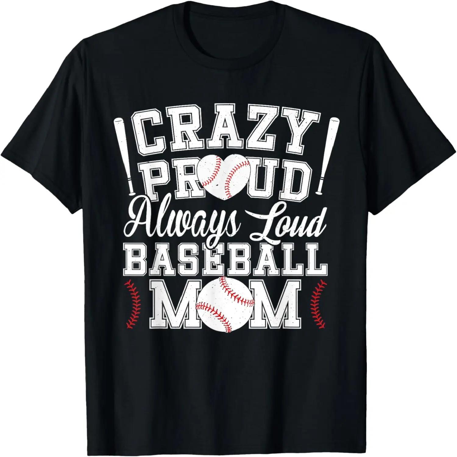 Crazy Proud Always Loud Funny Baseball Mom Saying Graphic T-Shirt S