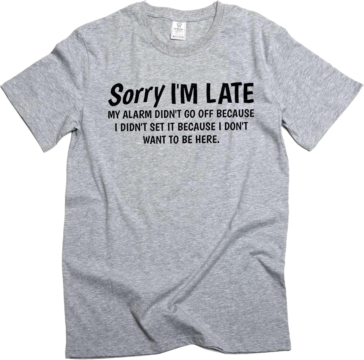 Funny Saying Sorry I am Late T-Shirt Because I do not Want to be here Birthday Funny Cotton Men s tee Shirts S