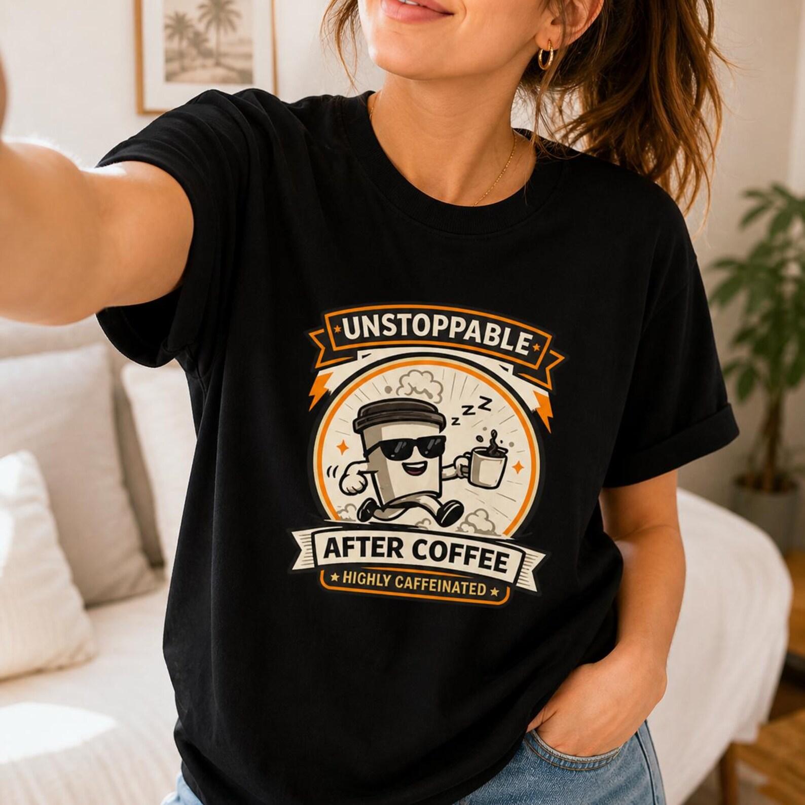 Unstoppable After Coffee Shirt, Funny Caffeine Humor Tee, Barista Gift 3XL