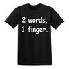 Funny Unisexs 2 Words 1 Finger Letter T Shirt Unisex Tee Spring Summer Novelty Oversize Loose Meme Streetwear Vintage Hip Hop Top