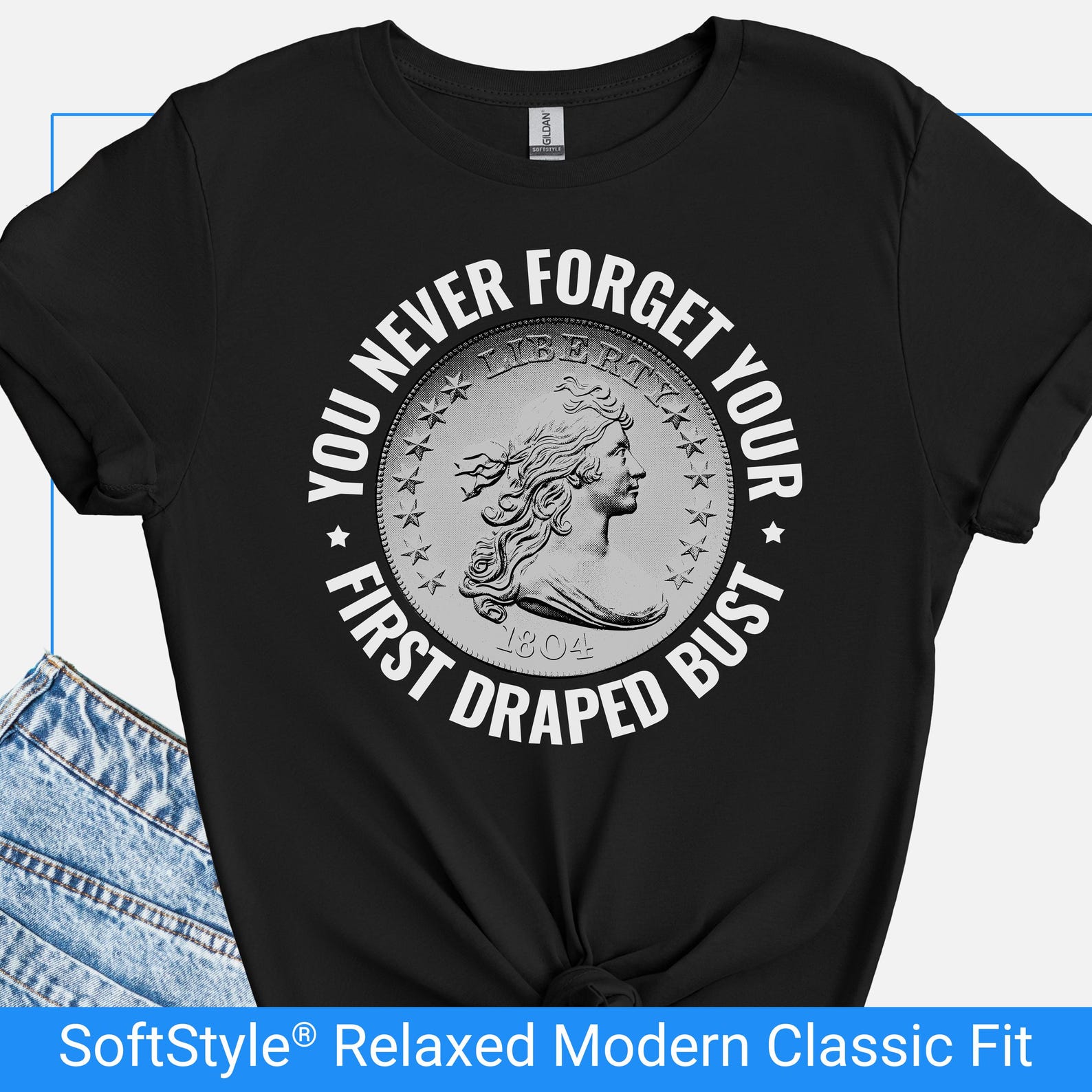 Draped Bust Coin Shirt, Funny Coin Collecting Gift, Numismatist Humor, “Never Forget Your First” Tshirt 3XL