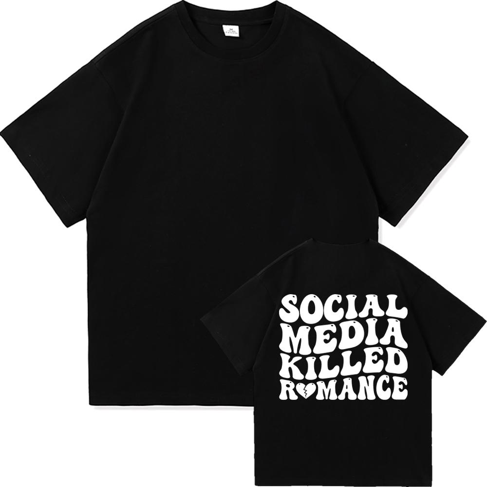 Social Media Killed Romance T Shirt Summer Fashion Men Funny Letter T-Shirt Unisex High Quality Vintage Cotton Tees Shirts Tops