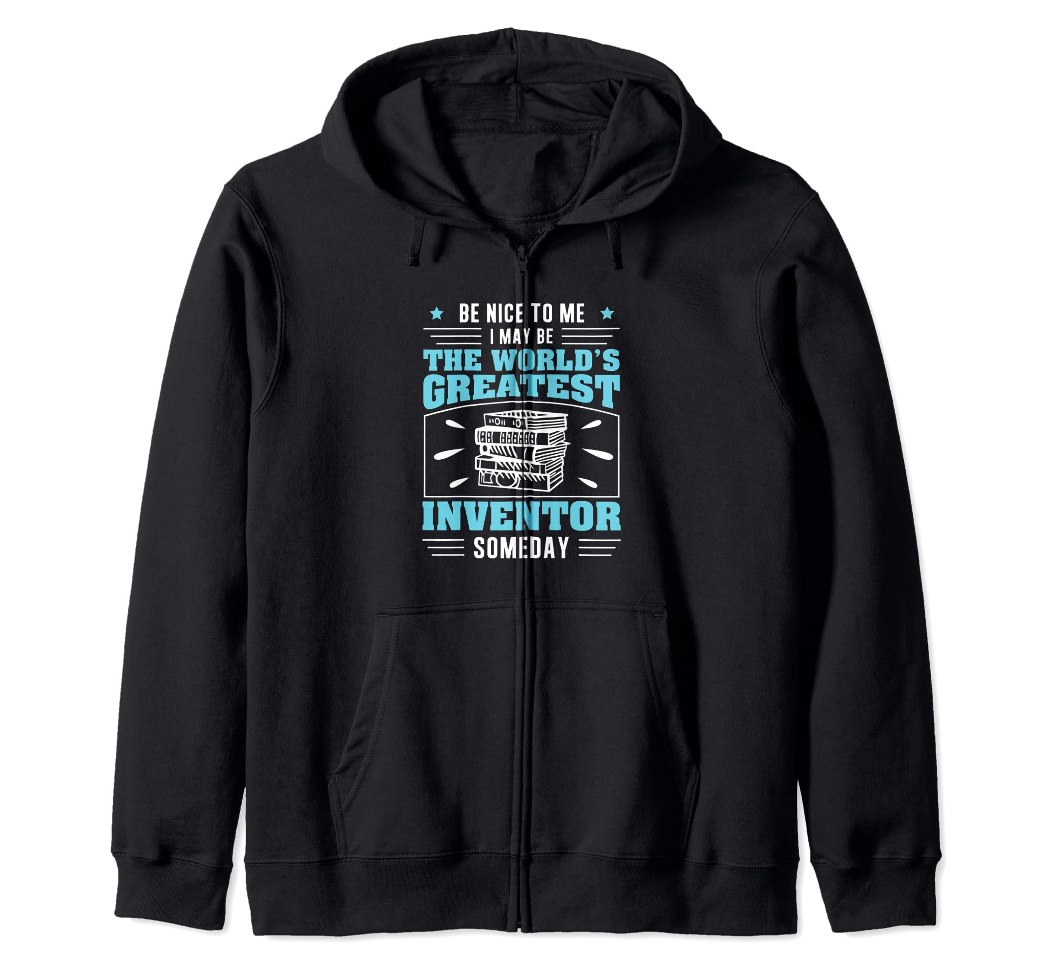 

Be Nice To Me I May Be Funny Future Inventor Humor Innovator Zip Hoodie