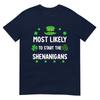 St Patricks Day Shamrock Most Likely To Start The Shenanigan TShirt