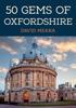 The 50 Gems of Oxfordshire : The History & Heritage of the Most Iconic Places Book