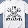 Funny I'm The Warranty Shirt Gift For Mechanic, Mechanic Shirt, Funny Mechanic Shirt, Mechanic Gifts, Car Mechanic Shirt, Father's Day Shirt