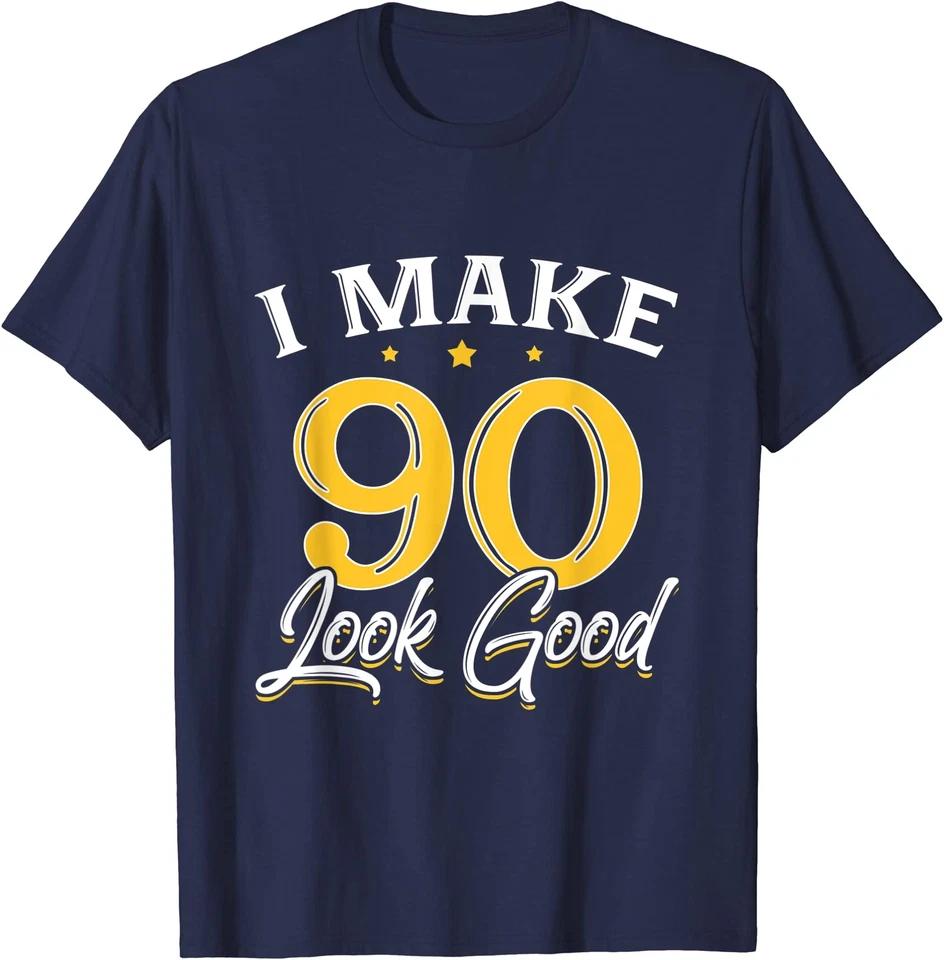 I Make 90 Look Good 90th Yrs Old Birthday T-Shirt M