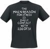 THE MAIN REASON FOR STRESS IS IDIOTS T-Shirt Funny Birthday Gift Novelty T-shirt